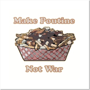 Make Poutine Not War Posters and Art